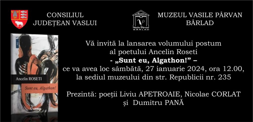 Muzeul Vasile Pârvan din Bârlad: Lansarea volumului postum „Sunt eu, Algathon!” al poetului Ancelin Roseti