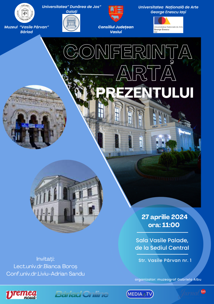 Muzeul "Vasile Pârvan" din Bârlad organizează conferința "Arta Prezentului"