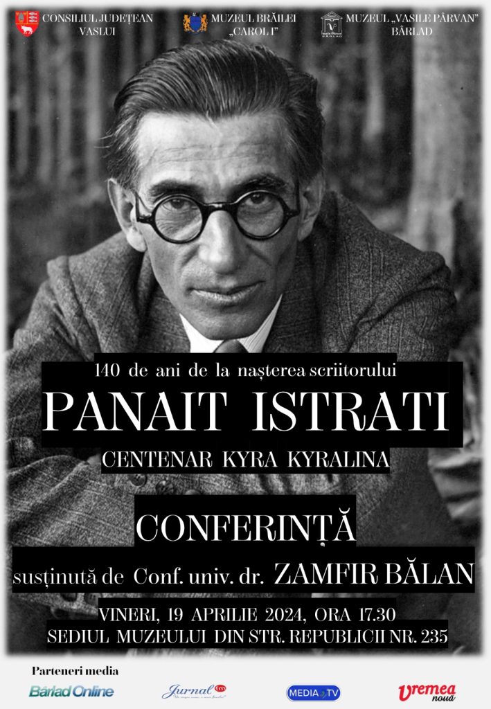 Conferința „140 de ani de la nașterea scriitorului Panait Istrati. Centenar Kyra Kyralina”